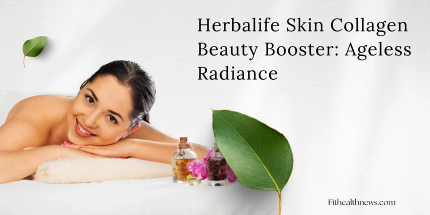 Herbalife Skin Collagen Beauty Booster: Unlocking the  Secrets to Radiant Skin