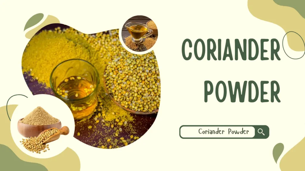 Coriander Powder: The Aromatic Spice for Flavorful Dishes and Health Benefits