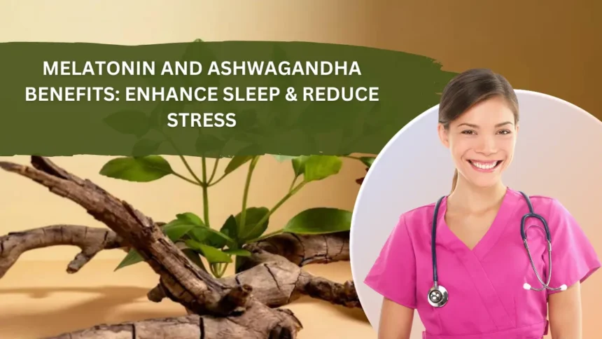 3 Melatonin and Ashwagandha Benefits: Unlock Superior Sleep & Stress Relief